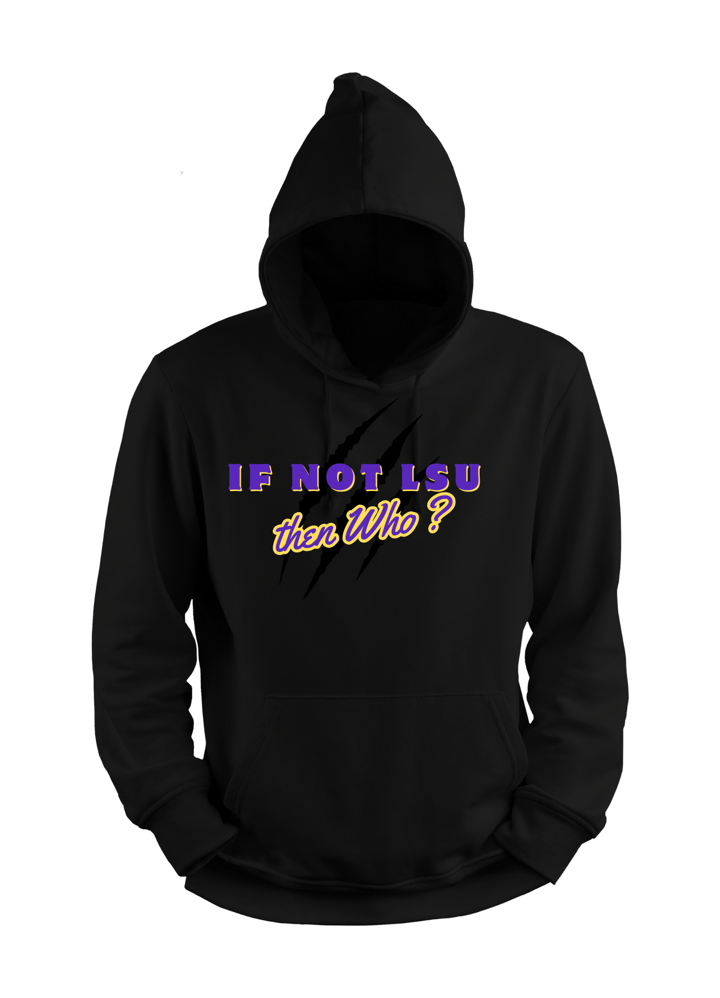 IF NOT LSU THEN WHO? Unisex T-Shirt and Hoodie