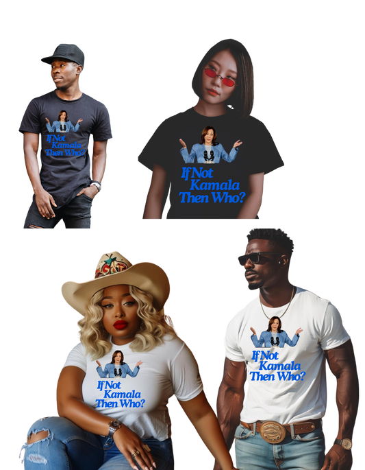 If Not Kamala Then Who? Unisex T-Shirt