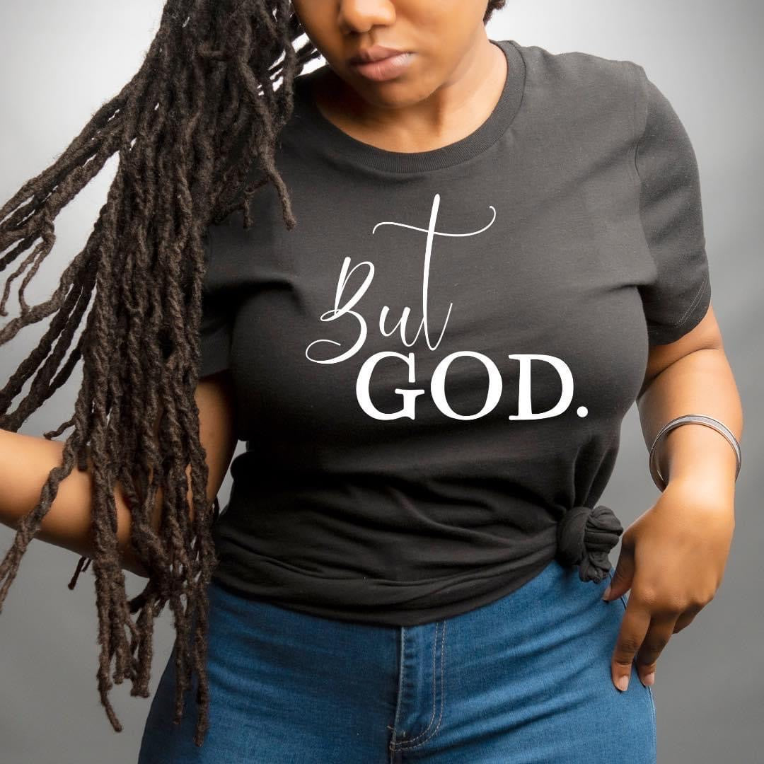 Women’s Unisex But God T-shirt and Crewneck Sweatshirt